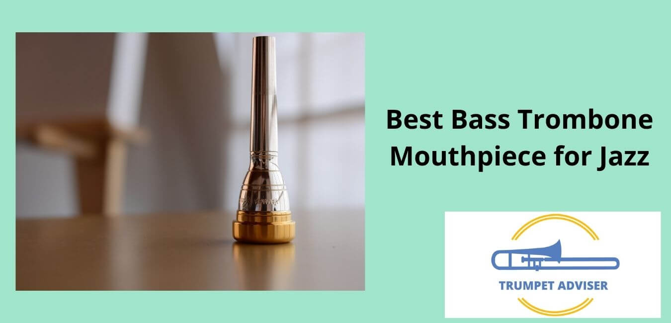 Best Bass Trombone Mouthpiece for Jazz